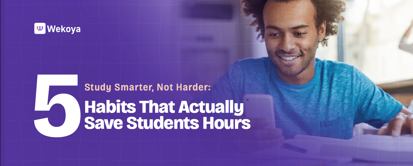 Study Smarter, Not Harder: 5 Habits That Actually Save Students Hours