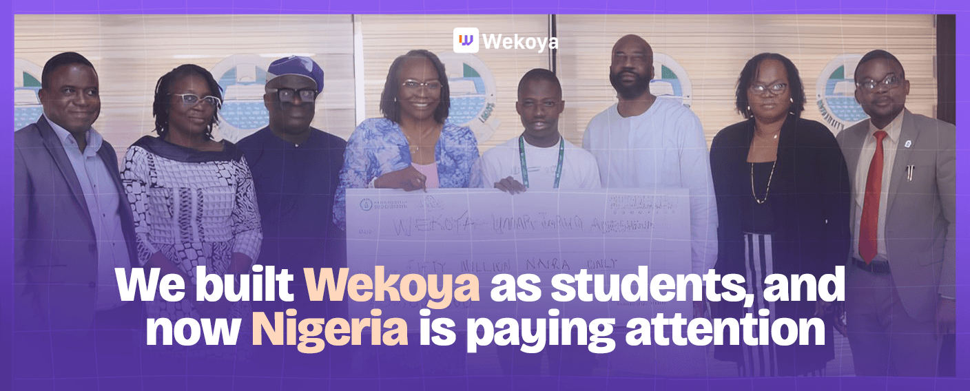 We built Wekoya as students, and now Nigeria is paying attention